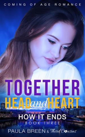Cover of the book Together Head and Heart - How it Ends (Book 3) Coming of Age Romance by Honor Raconteur