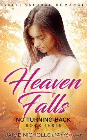 Cover of the book Heaven Falls - No Turning Back (Book 3) Supernatural Romance by David Macpherson