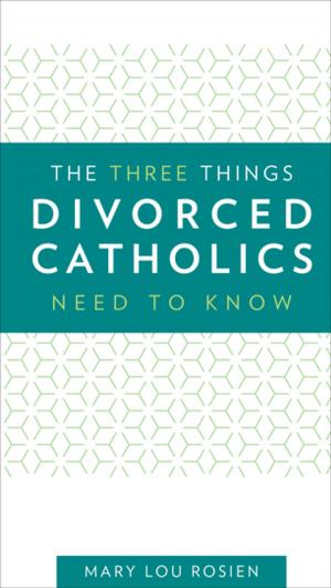 Cover of the book The Three Things Divorced Catholics Needs to Know by Michael Dubruiel, Amy Welborn