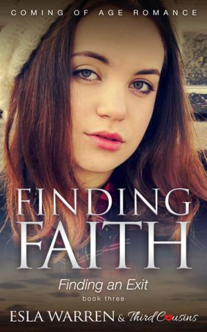 Cover of the book Finding Faith - Finding an Exit (Book 3) Coming Of Age Romance by Angela Tipsey