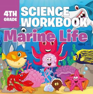 Cover of the book 4th Grade Science Workbook: Marine Life by Faye Sonja