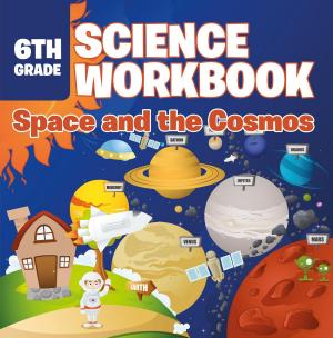 Book cover of 6th Grade Science Workbook: Space and the Cosmos
