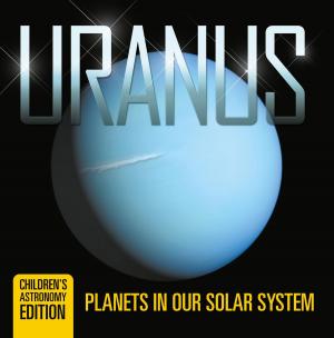 Cover of the book Uranus: Planets in Our Solar System | Children's Astronomy Edition by Jupiter Kids