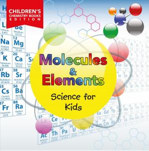 Cover of Molecules & Elements: Science for Kids | Children's Chemistry Books Edition