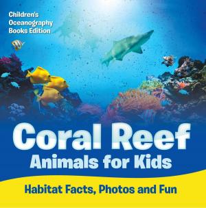 Cover of Coral Reef Animals for Kids: Habitat Facts, Photos and Fun | Children's Oceanography Books Edition