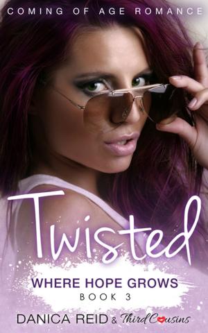 Cover of the book Twisted - Where Hope Grows (Book 3) Coming Of Age Romance by Sustainable Stevie