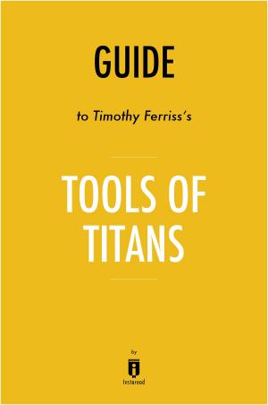 Cover of Guide to Timothy Ferriss's Tools of Titans by Instaread