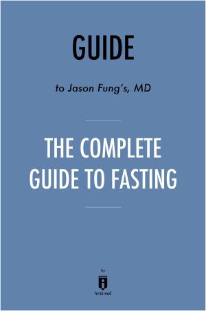 bigCover of the book Guide to Jason Fung’s MD The Complete Guide to Fasting by Instaread by 