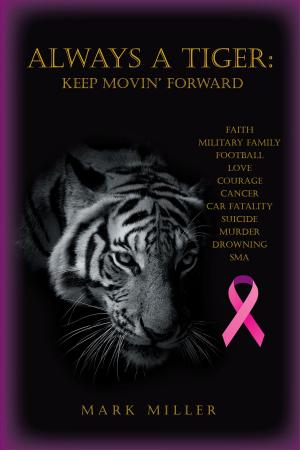 Cover of the book Always A Tiger: Keep Movin' Forward by Valon Rekaliu