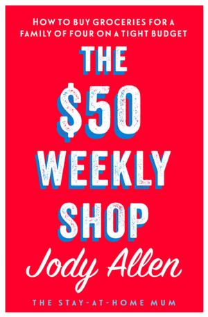 Cover of the book The $50 Weekly Shop by Sue Saliba