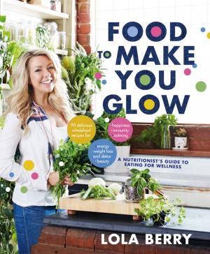 Cover of the book Food to Make You Glow by Liz Brownlee, Jan Dean, Michaela Morgan