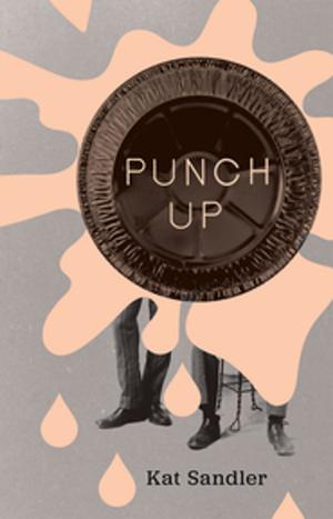 Cover of the book Punch Up by Daryl Cloran, Matthew MacFadzean, Hannah Moscovitch, Tara Beagan, Damien Atkins