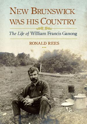 Cover of the book New Brunswick Was His Country by Peggy Kochanoff