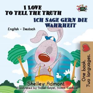 Cover of the book I Love to Tell the Truth Ich sage gern die Wahrheit : English German Bilingual Edition by Shelley Admont, KidKiddos Books