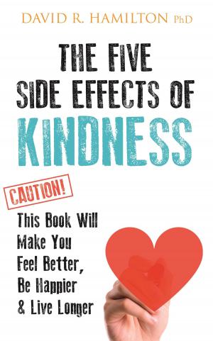 Cover of the book The Five Side-effects of Kindness by Carol Ritberger, Ph.D.