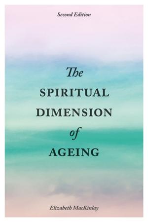 Cover of the book The Spiritual Dimension of Ageing, Second Edition by Chris Williams, Barry Wright