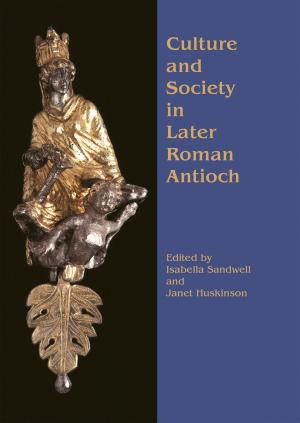 Cover of Culture and Society in Later Roman Antioch