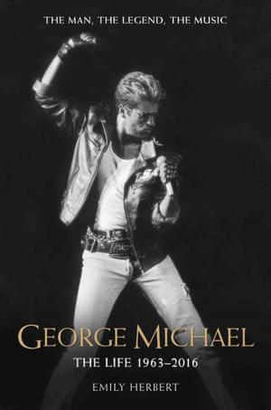 Cover of the book George Michael - The Life: 1963-2016 by Jimmy Jones, Garry Bushell