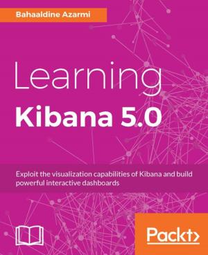 Cover of the book Learning Kibana 5.0 by Phil Wilkins, Andrew Bell, Luis Weir, Sander Rensen