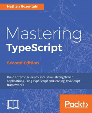 Cover of the book Mastering TypeScript - Second Edition by Sean Keery, Marcus Young, Clive Harber