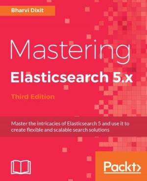 Cover of the book Mastering Elasticsearch 5.x - Third Edition by Katharine Jarmul, Richard Lawson