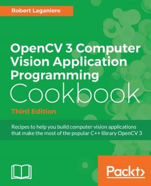 Cover of the book OpenCV 3 Computer Vision Application Programming Cookbook - Third Edition by Kezz Bracey, David Balderston, Andy Boutte