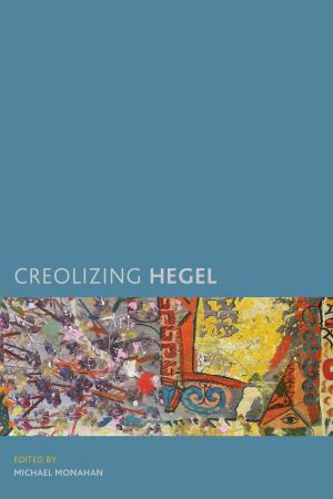Cover of the book Creolizing Hegel by Joshua Ramey