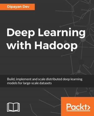 Cover of the book Deep Learning with Hadoop by Pieter van der Westhuizen