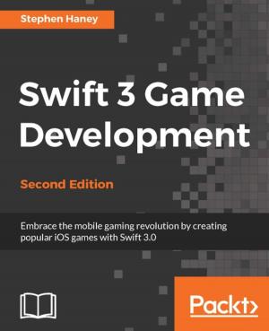 Cover of the book Swift 3 Game Development - Second Edition by Dr. Edward Lavieri, Peter Verhas, Jason Lee