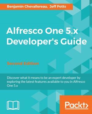 Cover of the book Alfresco One 5.x Developer's Guide - Second Edition by Enrico Valenza, Christopher Kuhn, Romain Caudron, Pierre-Armand Nicq