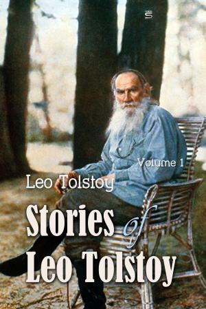 Cover of the book Stories of Leo Tolstoy by Ivan Turgenev
