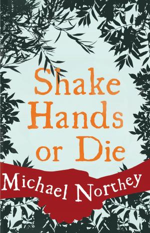 Cover of the book Shake Hands or Die by Michael de Kare-Silver
