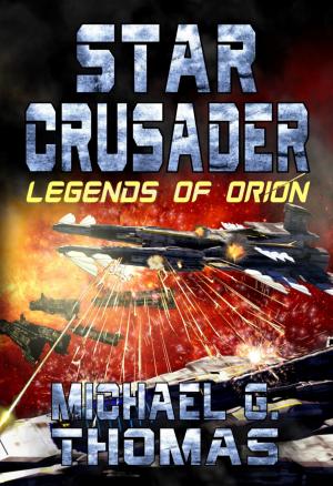 Cover of the book Star Crusader: Legends of Orion by L.A. Miller