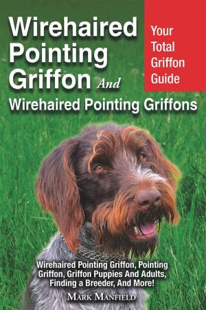 Cover of the book Wirehaired Pointing Griffon and Wirehaired Pointing Griffons by Susanne Saben