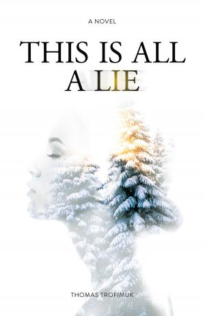 Cover of the book This Is All A Lie by Keith Cadieux, Dustin Geeraert