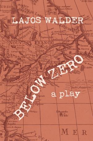 Cover of the book Below Zero: A Play by Timothy Balding