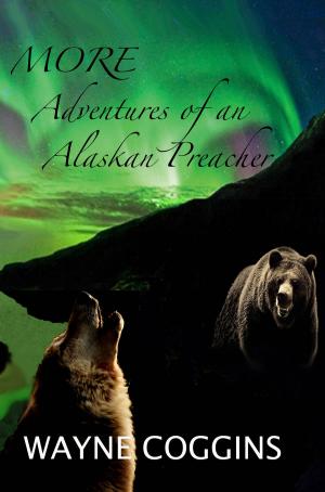 Cover of the book MORE Adventures of an Alaskan Preacher by Art Kehler