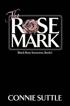Cover of the book The Rose Mark by Connie Suttle