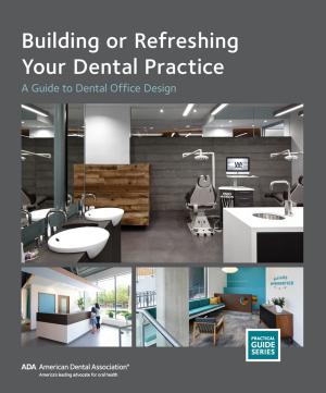 Cover of the book Building or Refreshing Your Dental Practice by American Dental Association