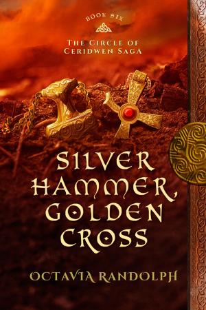 Cover of Silver Hammer, Golden Cross: Book Six of The Circle of Ceridwen Saga