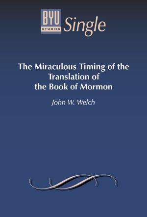 Cover of the book The Miraculous Timing of the Translation of the Book of Mormon by Welch, John W., Allen, James B.