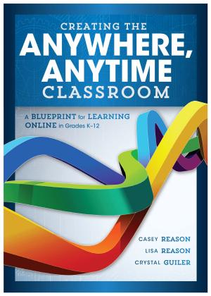 Cover of the book Creating the Anywhere, Anytime Classroom by Nathan D. Lang-Raad, Robert J. Marzano