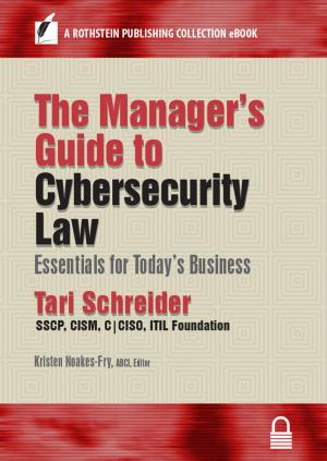 Cover of the book The Manager’s Guide to Cybersecurity Law by Jim Burtles, KLJ, MMLJ, Hon FBCI