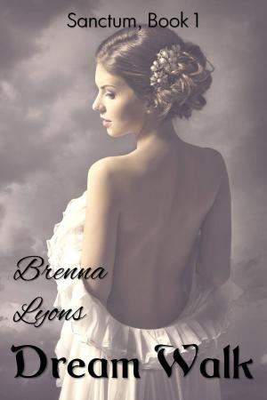Cover of the book Dream Walk by Brenna Lyons
