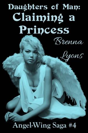 Cover of the book Daughters of Man: Claiming a Princess by Brenna Lyons