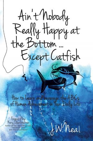 Cover of the book Ain't Nobody Really Happy at the Bottom...Except Catfish by 陶傑