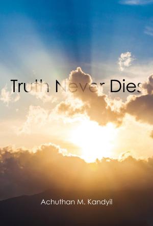 Cover of the book Truth Never Dies by PhD Tongele N. Tongele