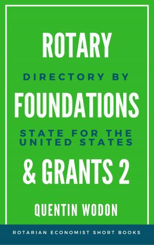 Cover of the book Rotary Foundations and Grants 2: Directory by State for the United States by Nick Vulich