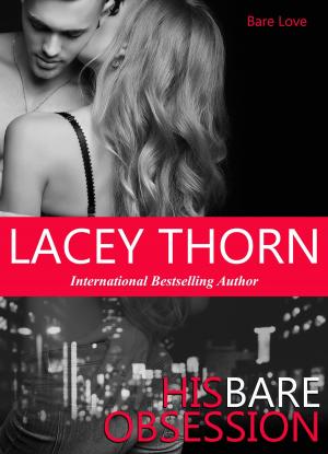 Cover of the book His Bare Obsession by Lacey Thorn