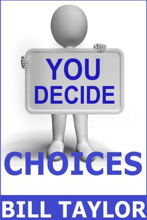 Cover of the book You Decide: Choices by Bill Taylor